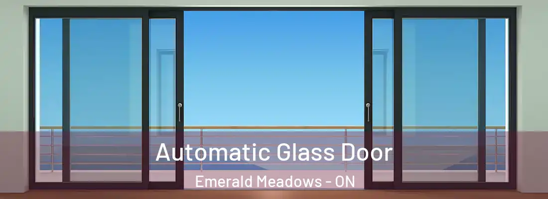 Automatic Glass Door Emerald Meadows - ON