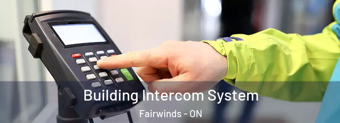  Building Intercom System Fairwinds - ON