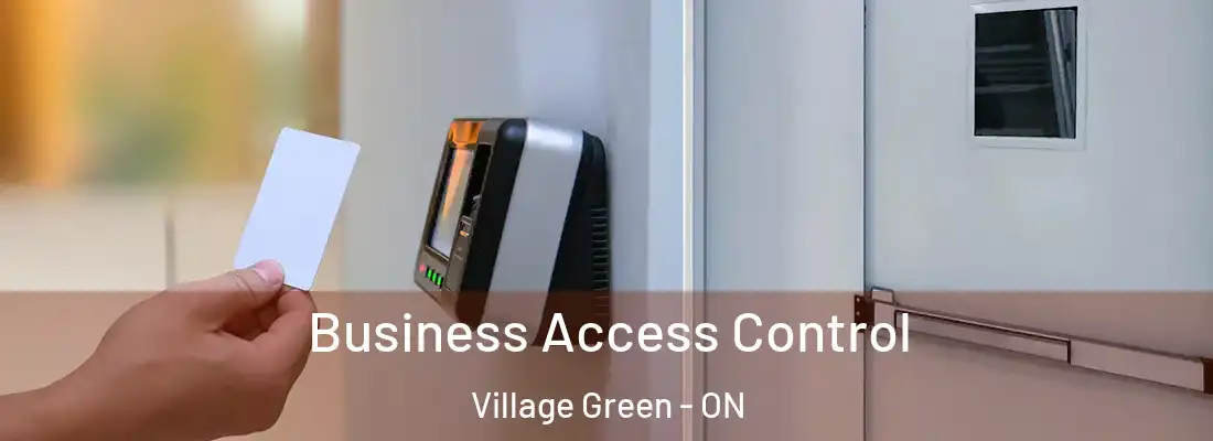  Business Access Control Village Green - ON