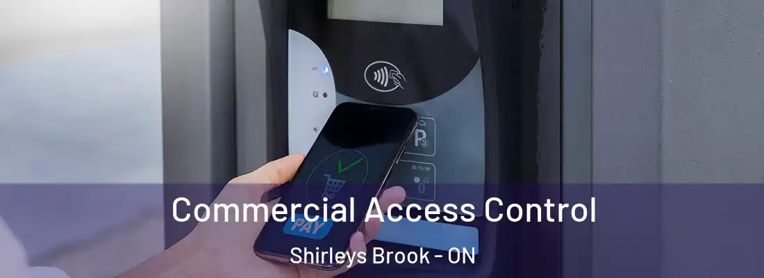  Commercial Access Control Shirleys Brook - ON