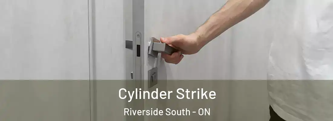  Cylinder Strike Riverside South - ON