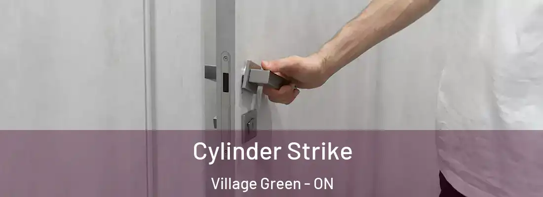  Cylinder Strike Village Green - ON