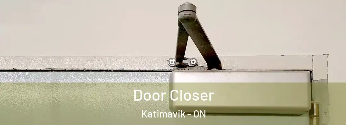  Door Closer Katimavik - ON