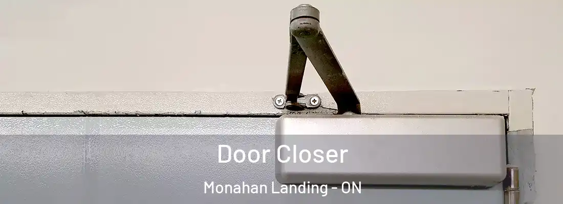  Door Closer Monahan Landing - ON