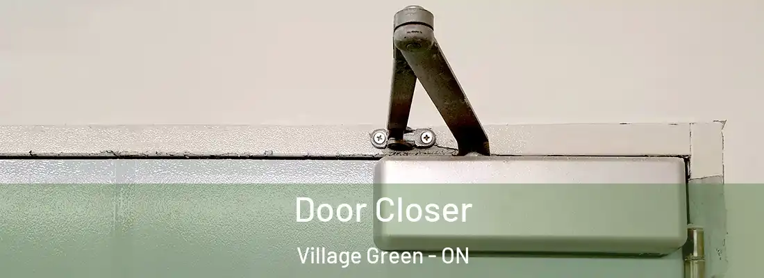  Door Closer Village Green - ON