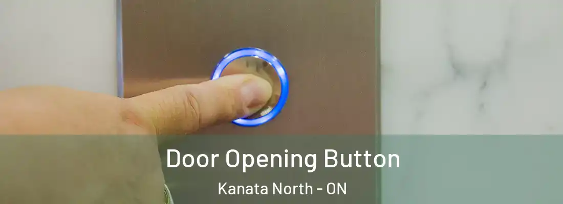  Door Opening Button Kanata North - ON