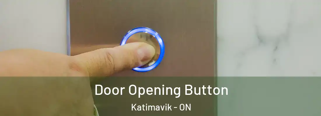  Door Opening Button Katimavik - ON