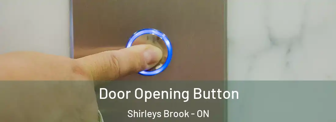  Door Opening Button Shirleys Brook - ON