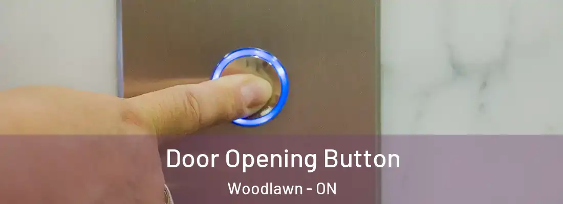  Door Opening Button Woodlawn - ON