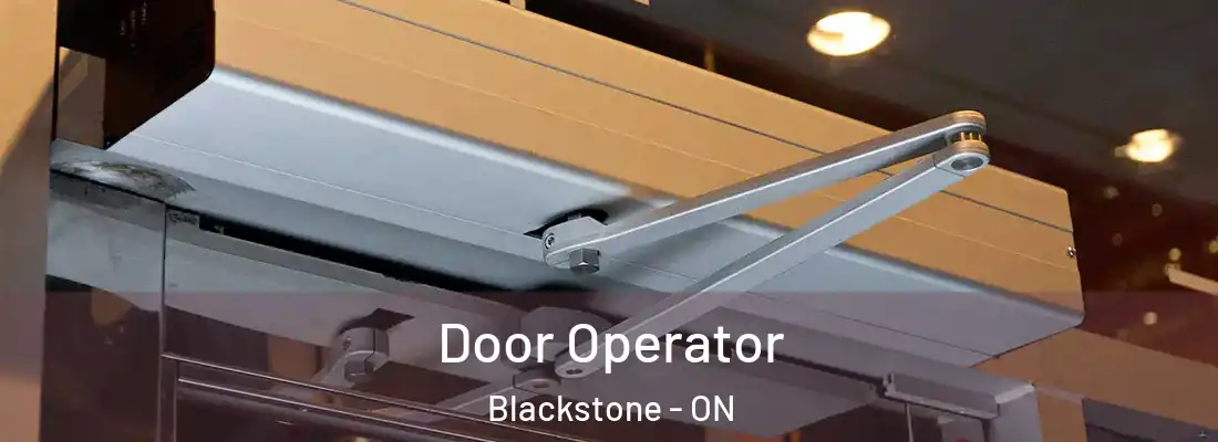  Door Operator Blackstone - ON