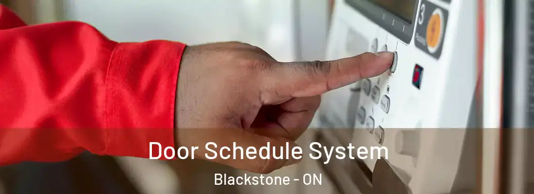  Door Schedule System Blackstone - ON