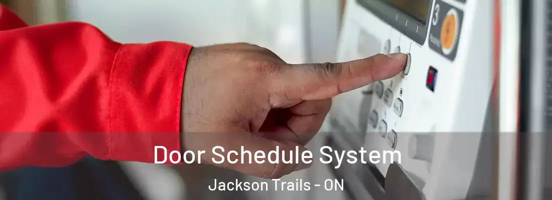  Door Schedule System Jackson Trails - ON