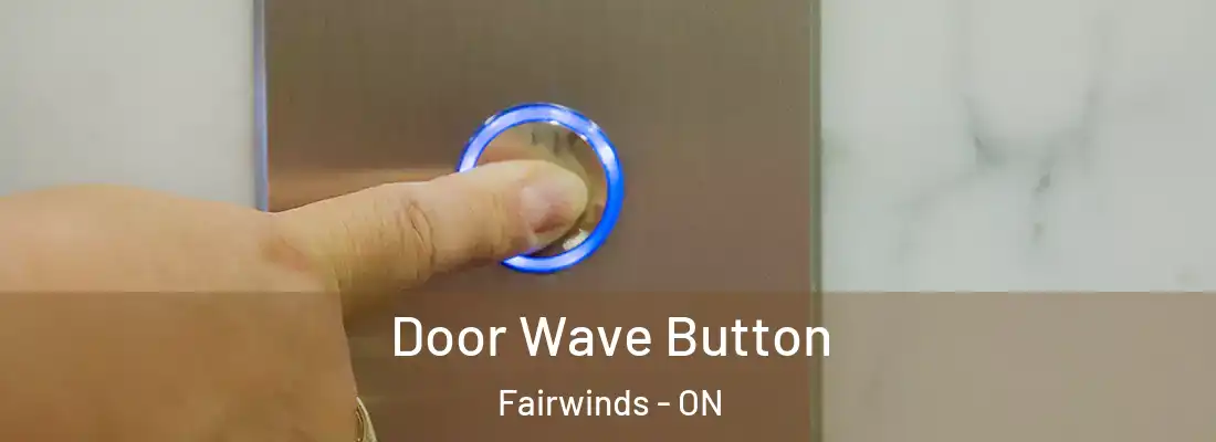 Door Wave Button Fairwinds - ON