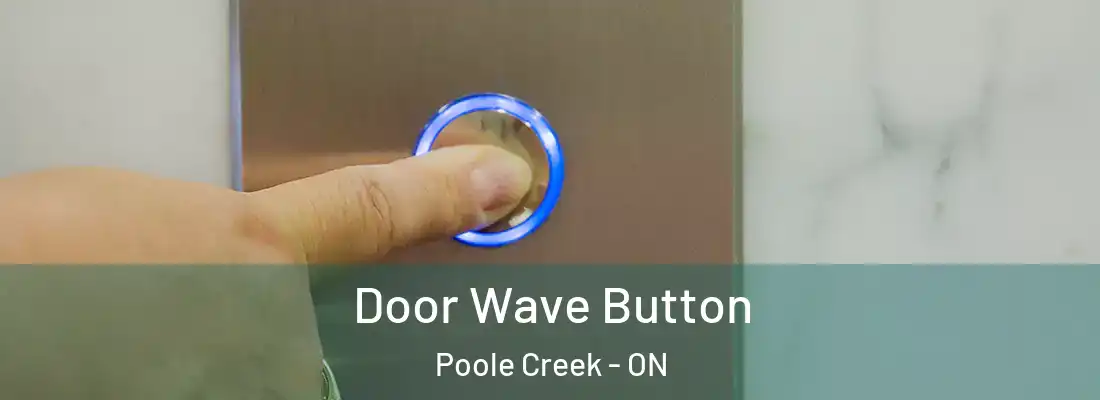  Door Wave Button Poole Creek - ON