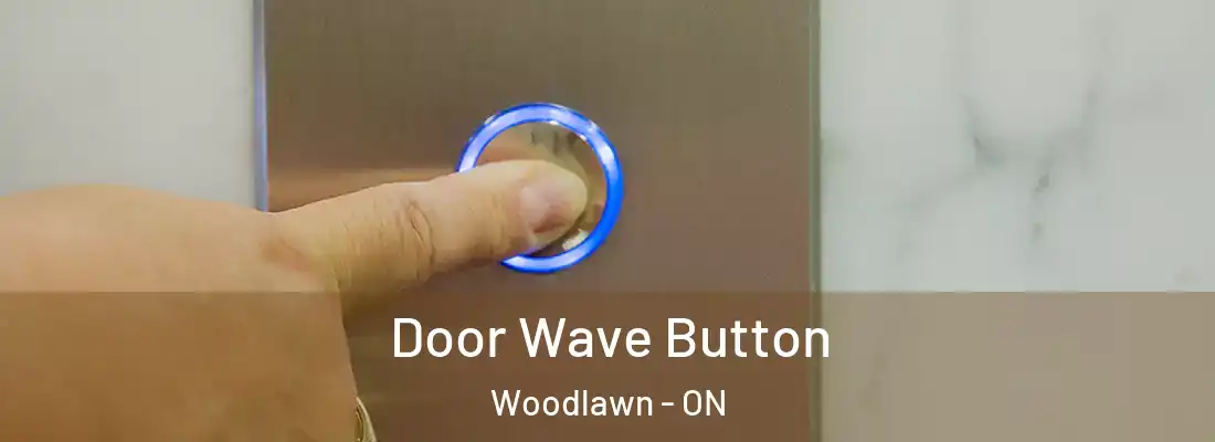  Door Wave Button Woodlawn - ON