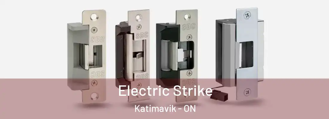  Electric Strike Katimavik - ON