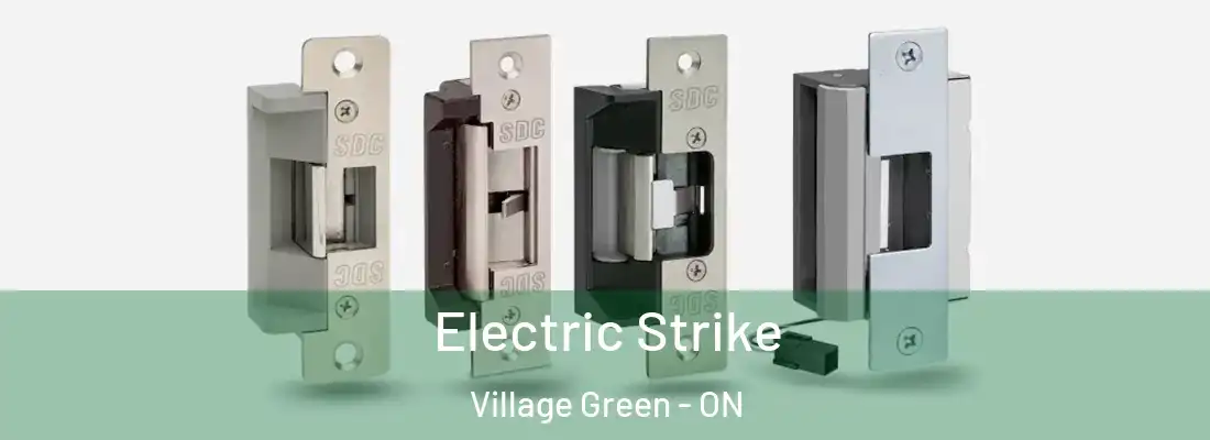  Electric Strike Village Green - ON