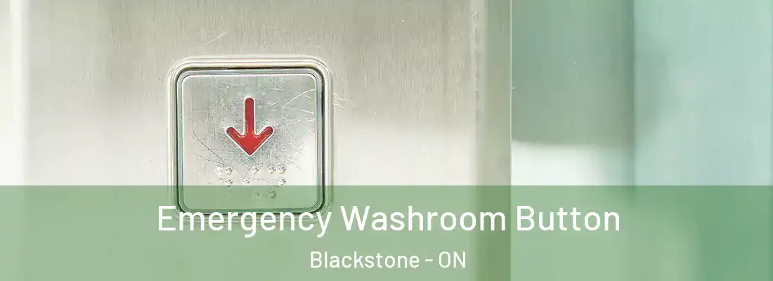  Emergency Washroom Button Blackstone - ON