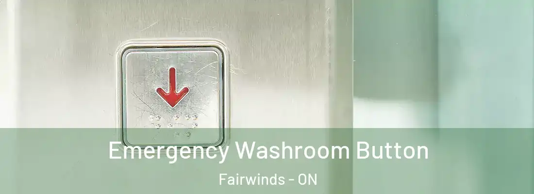  Emergency Washroom Button Fairwinds - ON