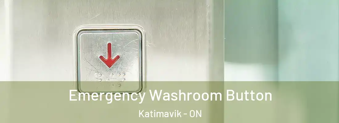  Emergency Washroom Button Katimavik - ON