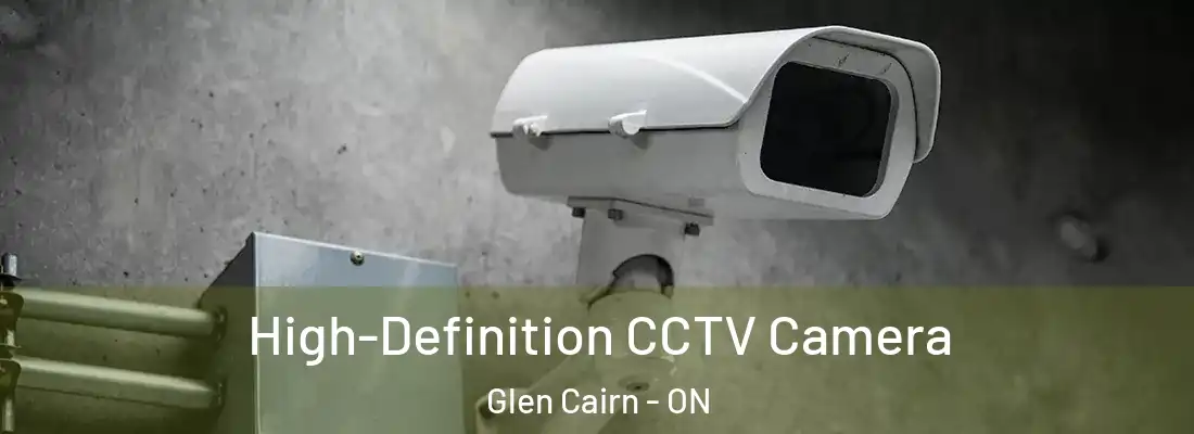  High-Definition CCTV Camera Glen Cairn - ON