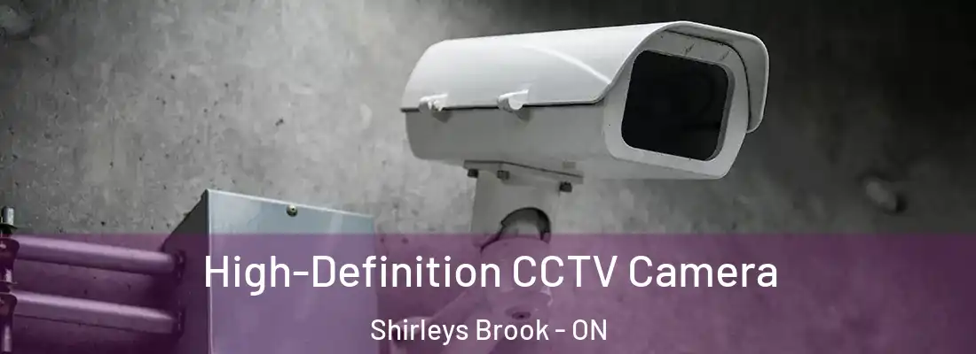  High-Definition CCTV Camera Shirleys Brook - ON