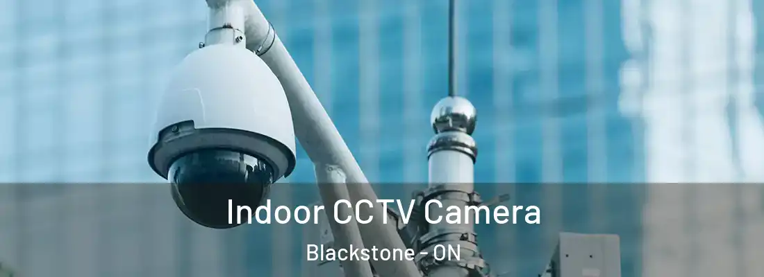  Indoor CCTV Camera Blackstone - ON