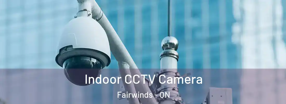  Indoor CCTV Camera Fairwinds - ON