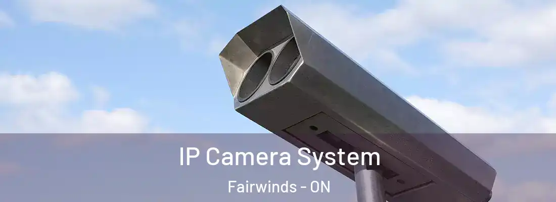  IP Camera System Fairwinds - ON
