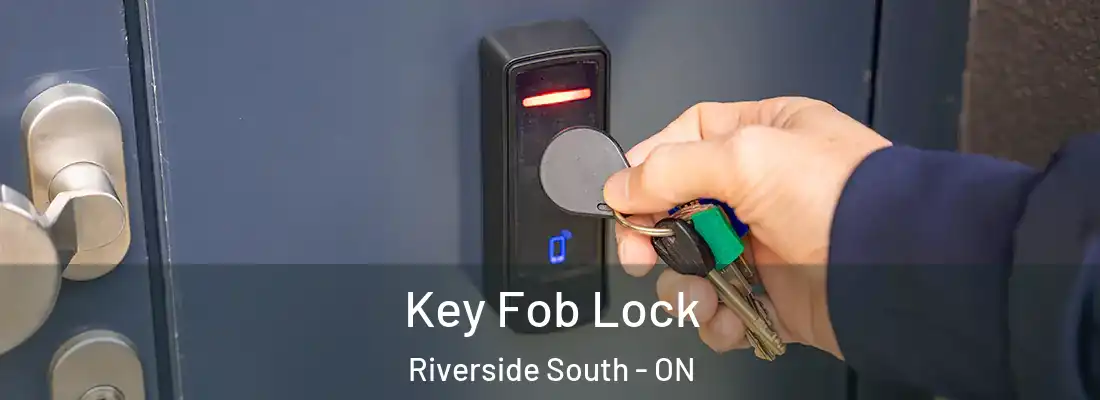  Key Fob Lock Riverside South - ON