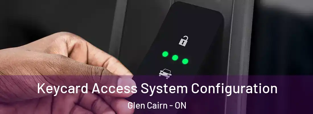  Keycard Access System Configuration Glen Cairn - ON