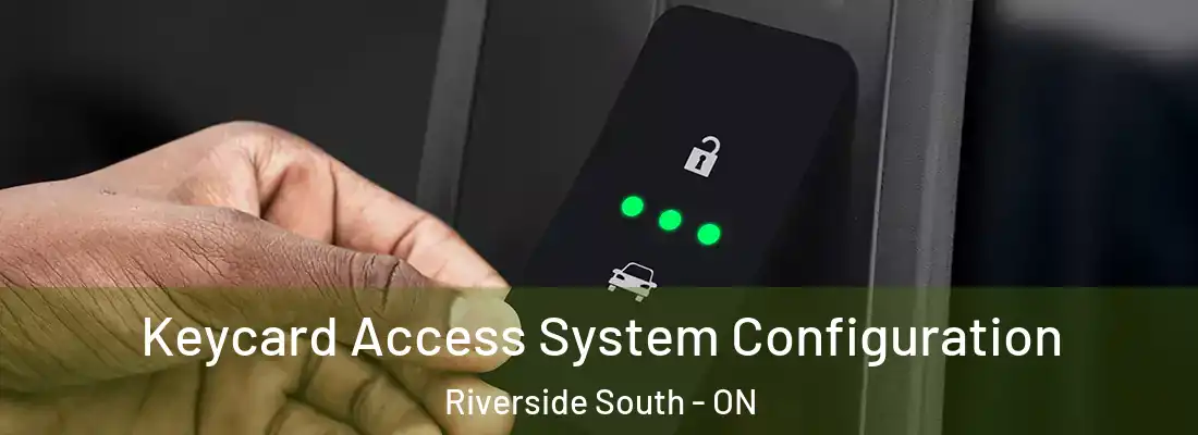  Keycard Access System Configuration Riverside South - ON