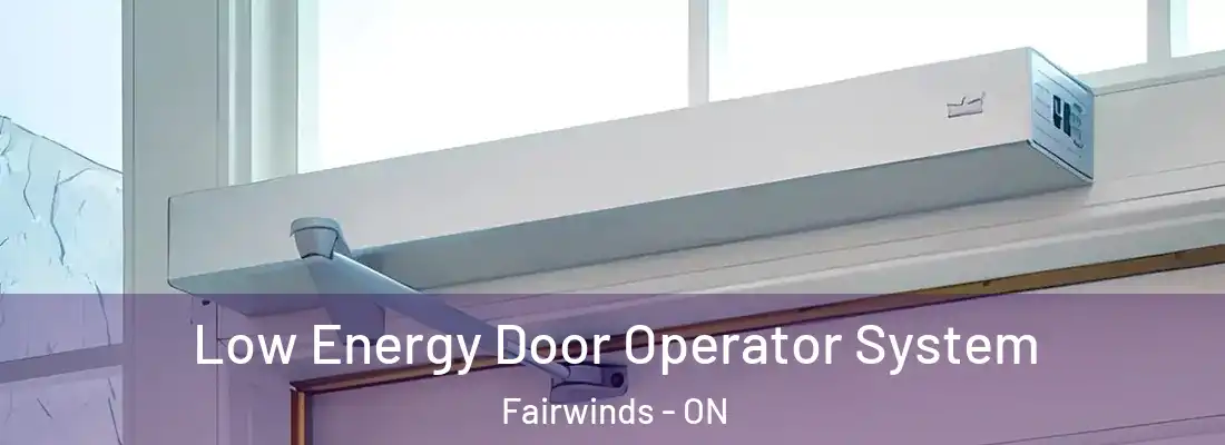  Low Energy Door Operator System Fairwinds - ON