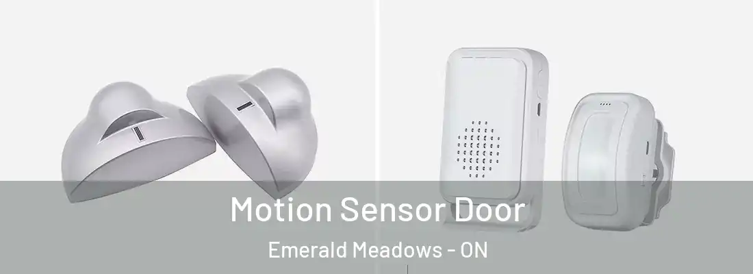  Motion Sensor Door Emerald Meadows - ON