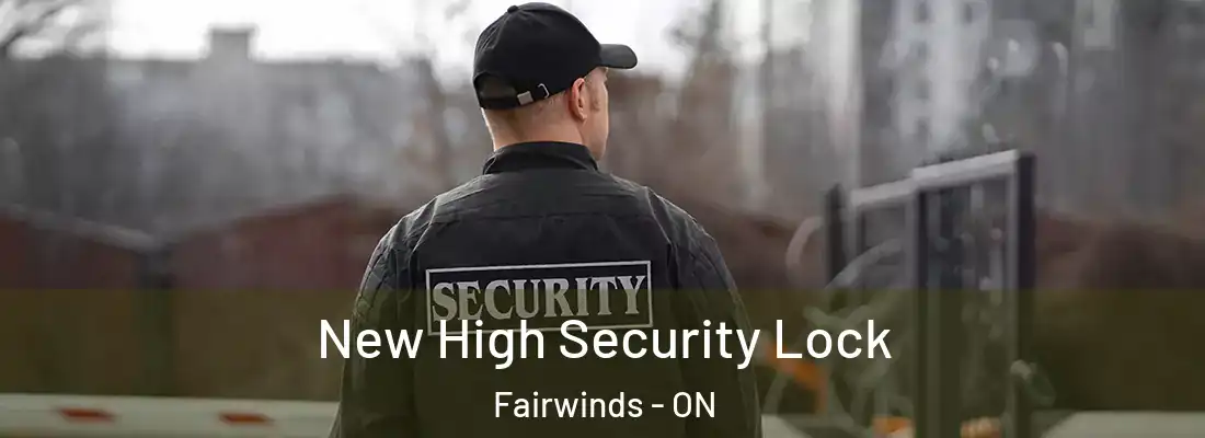  New High Security Lock Fairwinds - ON