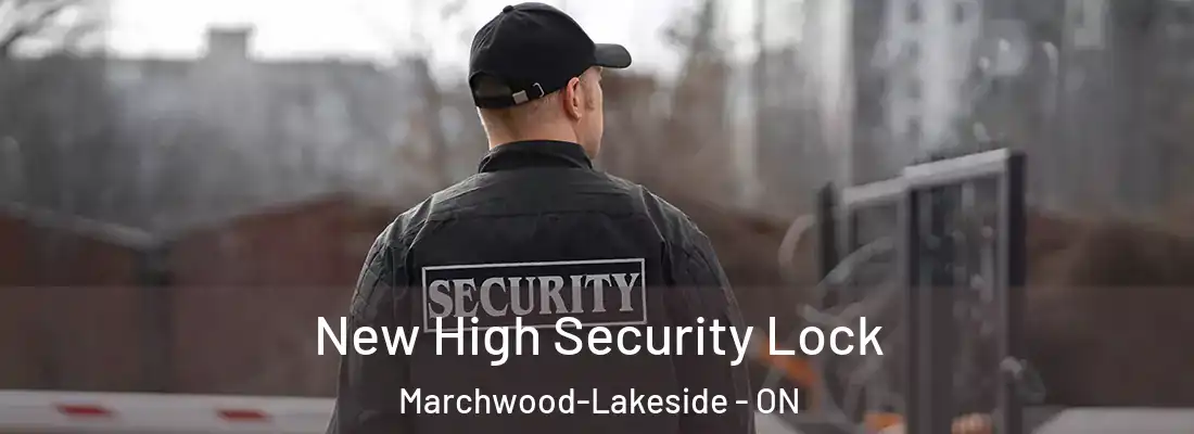  New High Security Lock Marchwood-Lakeside - ON