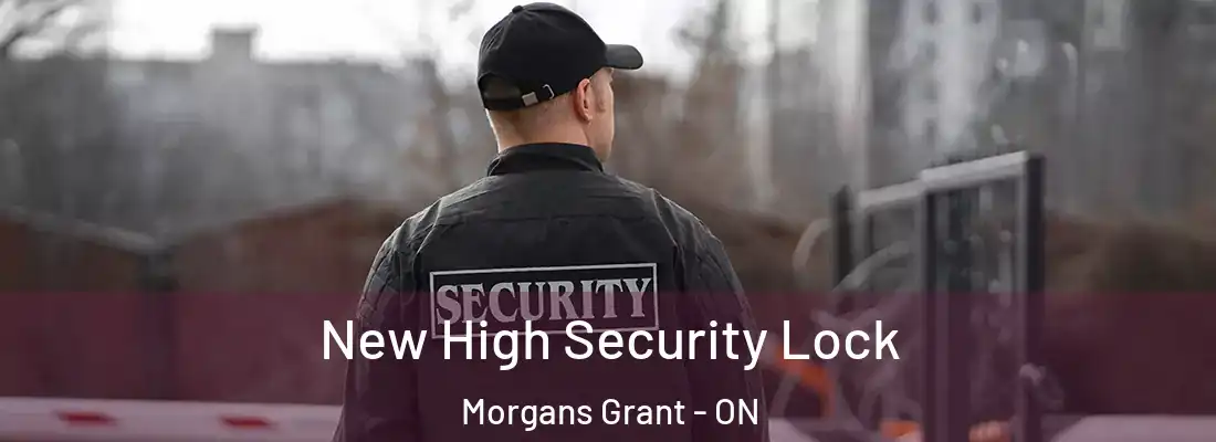  New High Security Lock Morgans Grant - ON