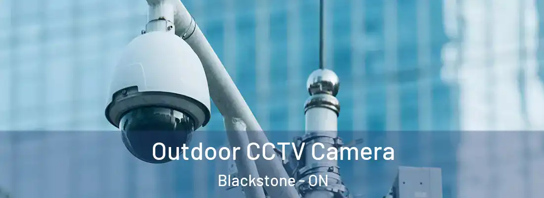  Outdoor CCTV Camera Blackstone - ON