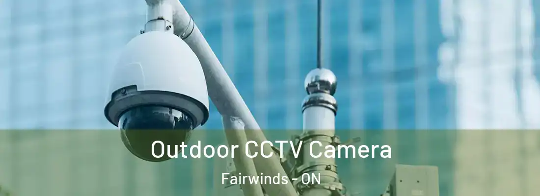  Outdoor CCTV Camera Fairwinds - ON