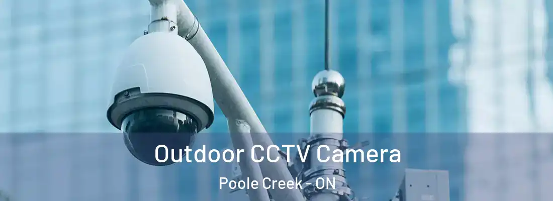 Outdoor CCTV Camera Poole Creek - ON