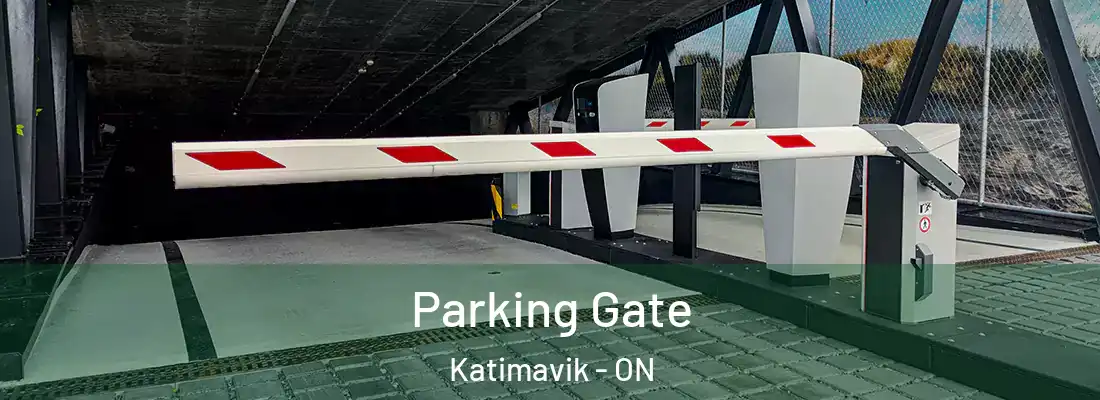  Parking Gate Katimavik - ON