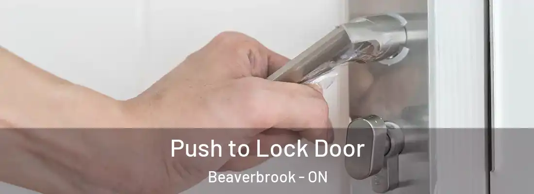  Push to Lock Door Beaverbrook - ON
