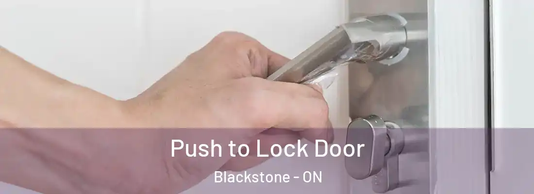  Push to Lock Door Blackstone - ON