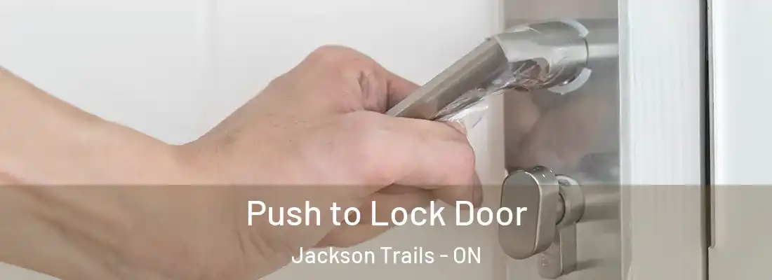  Push to Lock Door Jackson Trails - ON