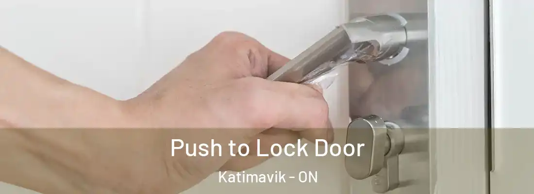  Push to Lock Door Katimavik - ON
