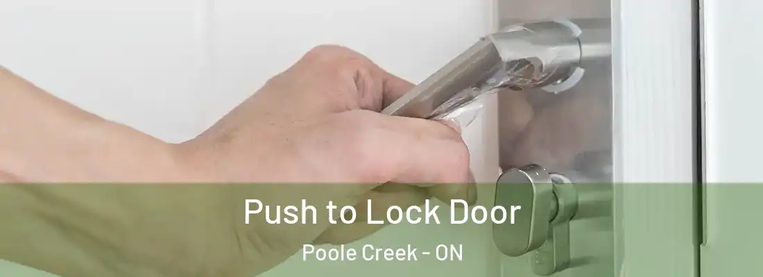  Push to Lock Door Poole Creek - ON