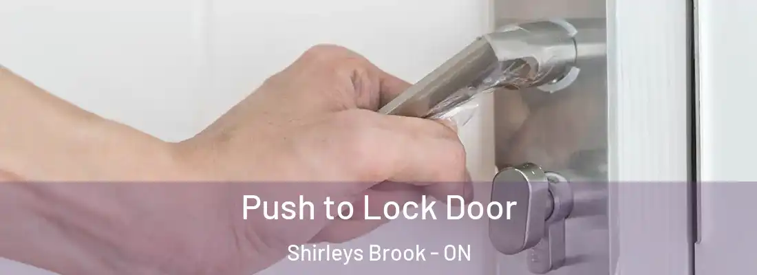  Push to Lock Door Shirleys Brook - ON