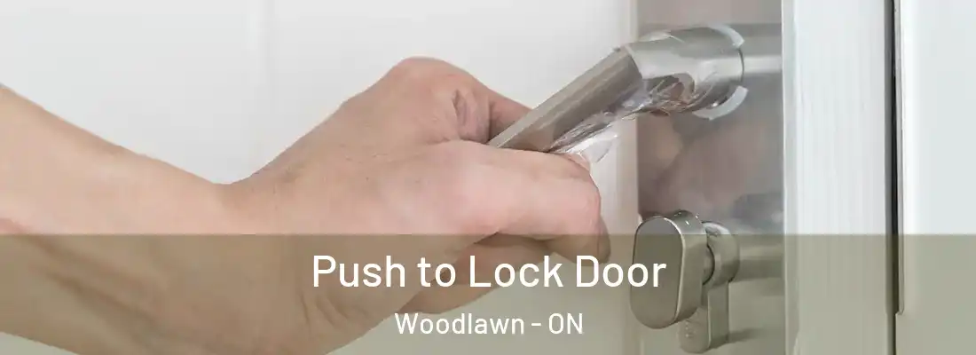  Push to Lock Door Woodlawn - ON