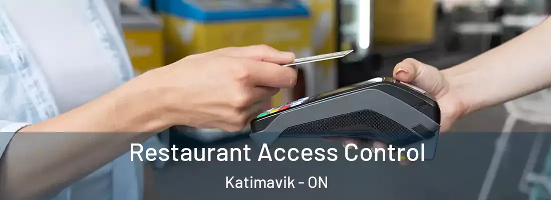  Restaurant Access Control Katimavik - ON