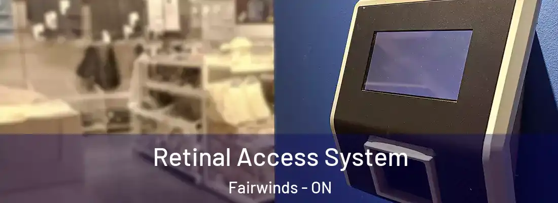  Retinal Access System Fairwinds - ON